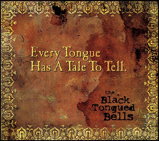 The Black Tongued Bells - "Every Tongue Has A Tale To Tell"